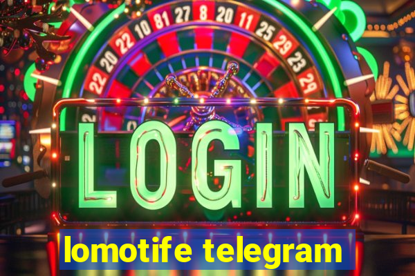 lomotife telegram